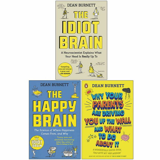 Dean Burnett Collection 3 Books Set (The Idiot Brain, The Happy Brain, Why Your Parents Are Driving You Up the Wall and What To Do About It) By Dean Burnett - The Book Bundle