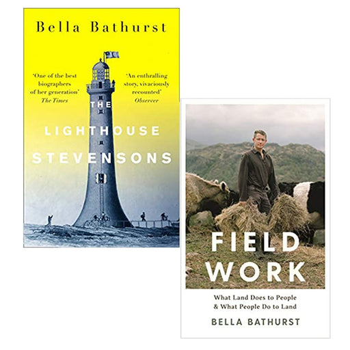 Bella Bathurst 2 Books Collection Set (The Lighthouse Stevensons & Field Work: What Land Does ) - The Book Bundle
