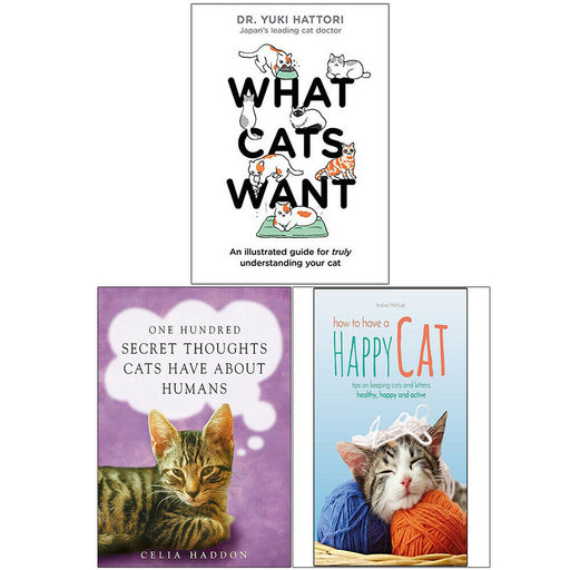 What Cats Want And How to have a happy cat,one hundred secret 3 Books Set - The Book Bundle