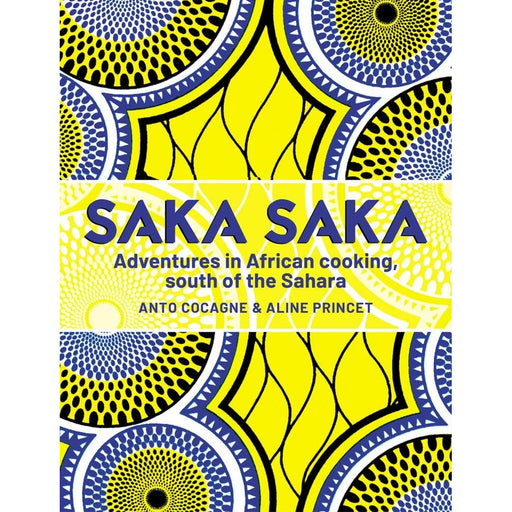 Saka Saka: Adventures in African cooking By Anto Cocagne - The Book Bundle
