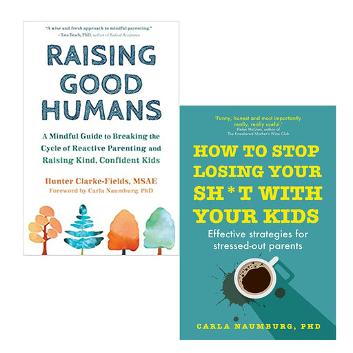 Raising Good Humans & How to Stop Losing Your Sh*t with Your Kids 2 Books Set - The Book Bundle