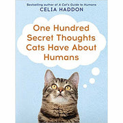 What Cats Want,One Hundred Secret,How to Have A Happy Cat 3 books collection set - The Book Bundle