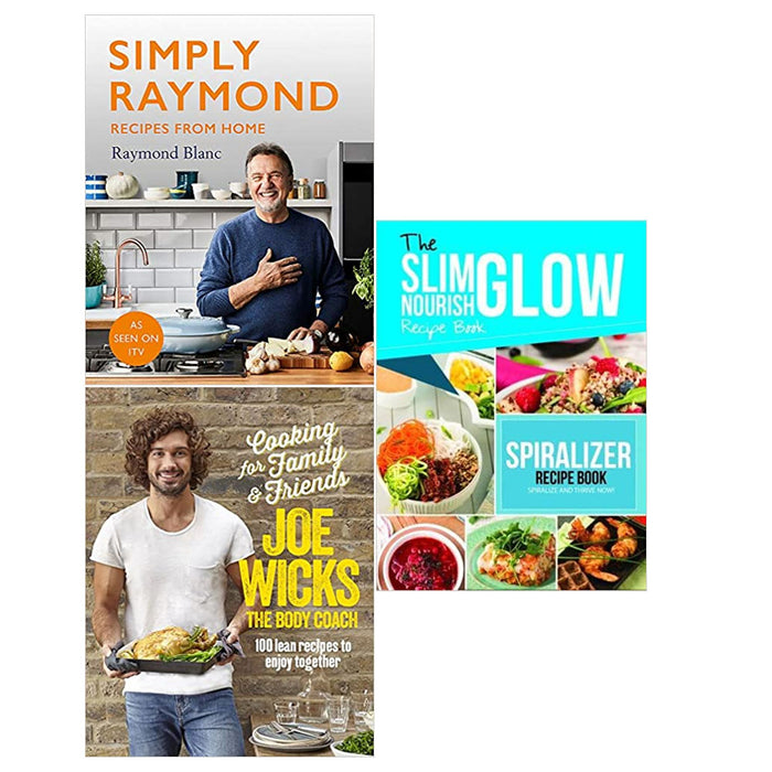 Simply Raymond, Cooking for Family and Friends, The Slim Nourish Glow Spiralize 3 Books Collection Set - The Book Bundle