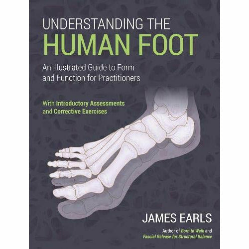 Understanding the Human Foot: An Illustrated Guide By James Earls - The Book Bundle
