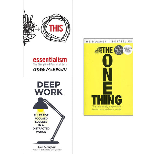 The One Thing, Essentialism The Disciplined Pursuit of Less, Deep Work 3 Books Collection Set - The Book Bundle