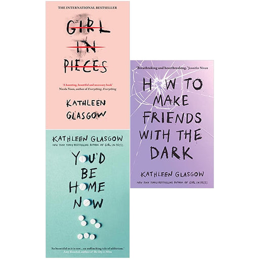Kathleen Glasgow 3 Books Set (Girl in Pieces, You'd Be Home Now, How to Make Friends with the Dark) - The Book Bundle