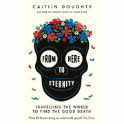 Caitlin Doughty 2 Books Collection Set (From Here to Eternity & Will My ack - The Book Bundle