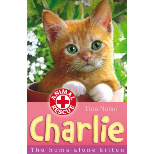 Charlie: The Home-alone Kitten (Animal Rescue): Bk. 2 By Tina Nolan - The Book Bundle