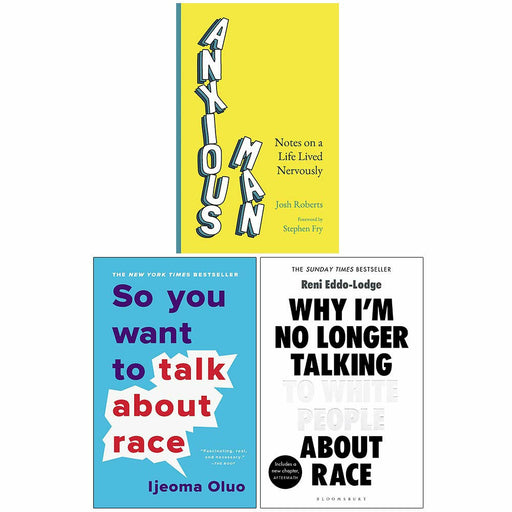 Anxious Man ,So You Want to Talk About Race, Why I’m No Longer Talking 3 Books Collection Set - The Book Bundle