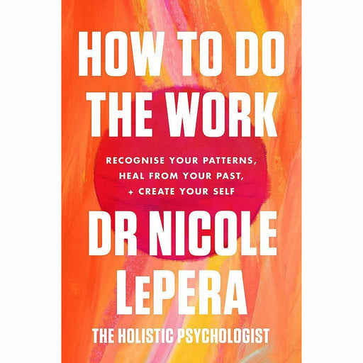 How To Do The Work: The Sunday Times Bestseller  By Nicole LePera - The Book Bundle