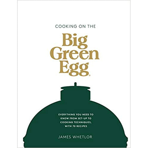 Cooking on the Big Green Egg: Everything you need to know from set-up to cooking - The Book Bundle