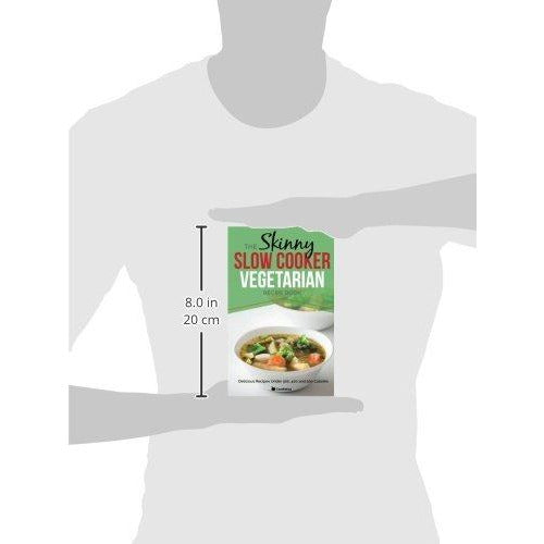 The Skinny Slow Cooker Vegetarian Recipe Book: Meat Free Recipes Under 200, 300 And 400 Calories (Cooknation) - The Book Bundle