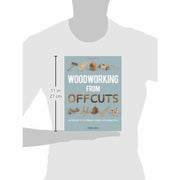 Woodworking from Offcuts: 20 Projects to Create from the Scrap Pile - The Book Bundle