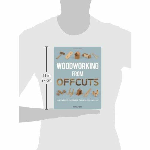 Woodworking from Offcuts: 20 Projects to Create from the Scrap Pile - The Book Bundle