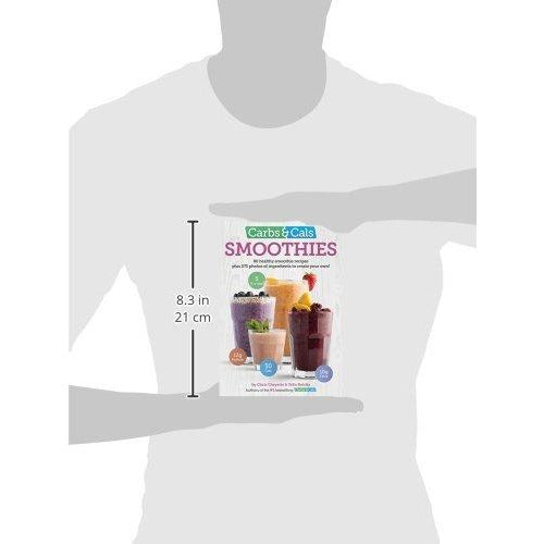 Carbs & Cals Smoothies: 80 Healthy Smoothie Recipes & 275 Photos of Ingredients to Create Your Own! - The Book Bundle