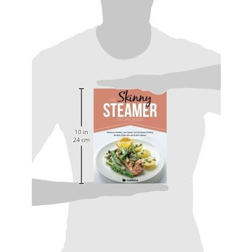 The Skinny Steamer Recipe Book: Delicious Healthy, Low Calorie, Low Fat Steam Cooking Recipes Under 300, 400 & 500 Calories - The Book Bundle