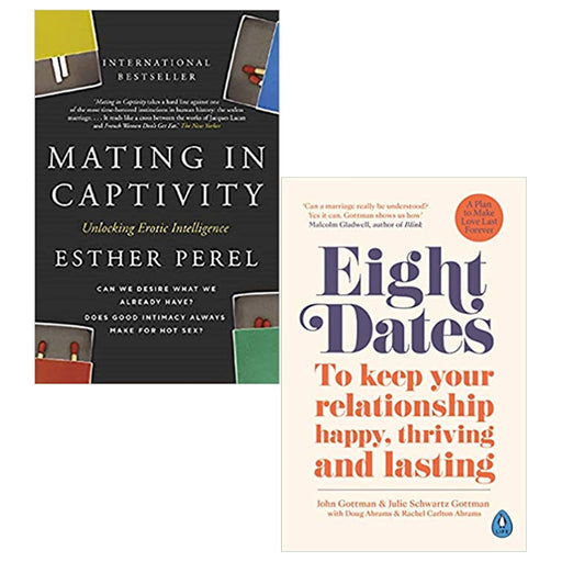 Mating in Captivity By Esther Perel & Eight Dates By Dr John Gottman 2 Books Collection Set - The Book Bundle