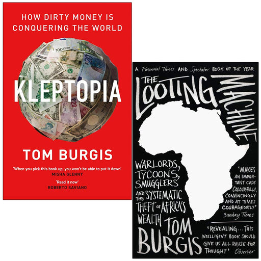 Kleptopia How Dirty Money is Conquering the World & The Looting Machine By Tom Burgis 2 Books Collection Set - The Book Bundle