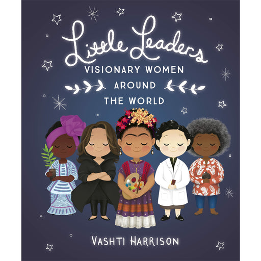 Little Leaders: Visionary Women Around the World By Vashti Harrison - The Book Bundle
