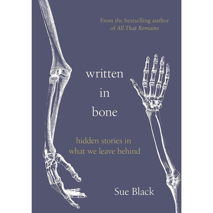 All That Remains A Life in Death & Written In Bone By Professor Sue Black 2 Books Collection Set - The Book Bundle