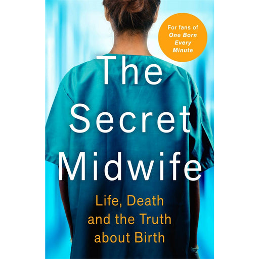 The Secret Midwife: Life, Death and the Truth about Birth By Anonymous Anonymous - The Book Bundle