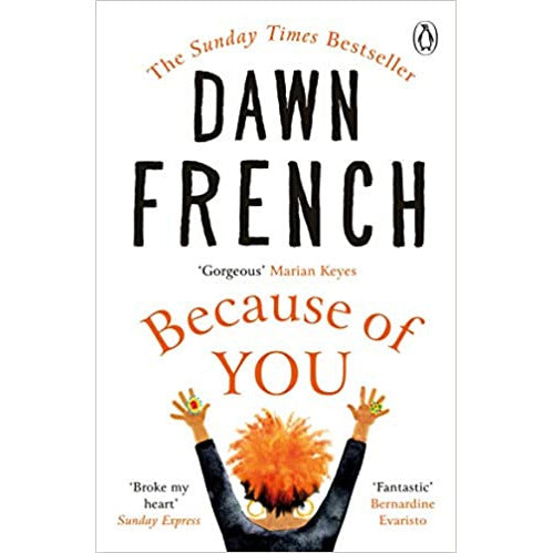 Because of You : The beautifully uplifting Richard & Judy bestseller by Dawn French - The Book Bundle
