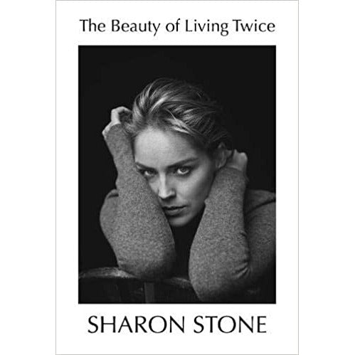 The Beauty of Living Twice: Sharon Stone (Performing Arts) by Sharon Stone - The Book Bundle