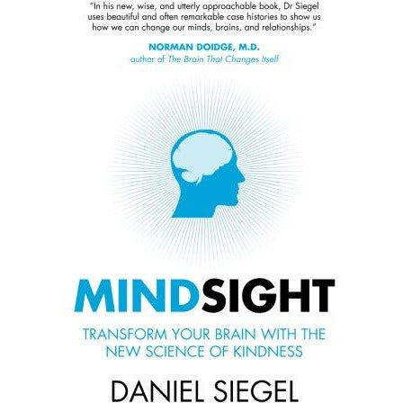 Mindsight: Transform Your Brain with the New Science of Kindness by Daniel Siegal - The Book Bundle