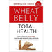 Wheat Belly, Wheat Belly Total Health [Hardcover], Grain Brain, No Grain Smarter Brain Body Diet Cookbook 4 Books Collection Set - The Book Bundle