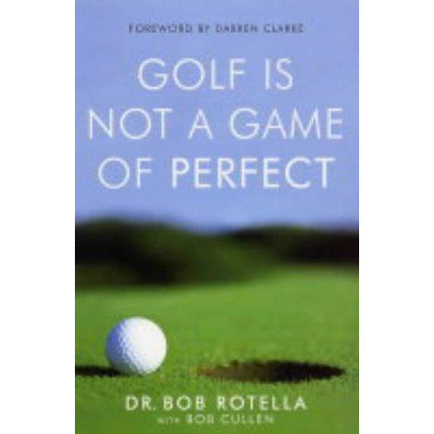 Golf is Not a Game of Perfect, Putting Out Of Your Mind, The Golfer's Mind 3 Books Collection Set By Dr. Bob Rotella - The Book Bundle