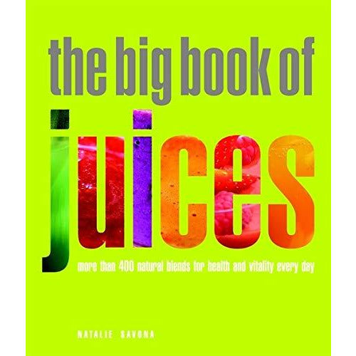 The Big Book of Juices: More Than 400 Natural Blends for Health and Vitality Every Day - The Book Bundle