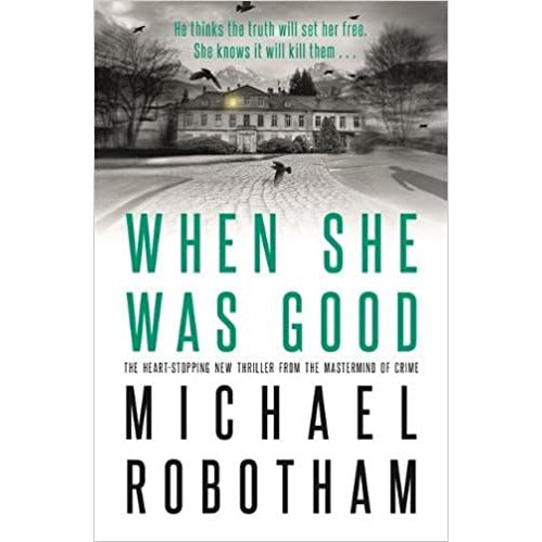 When She Was Good: heart-stopping new psychological thriller by Robotham & Michael - The Book Bundle