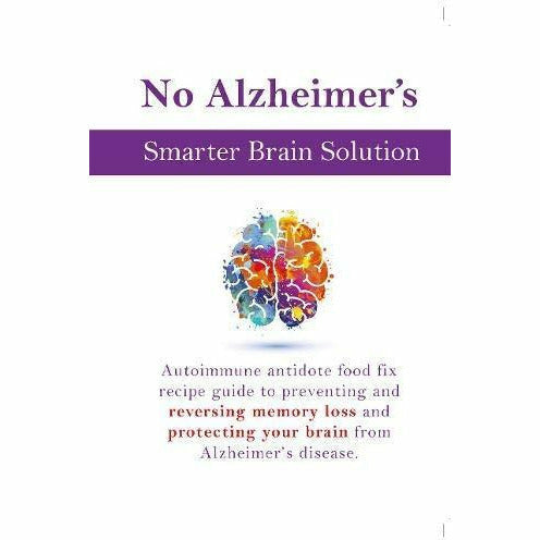 The End of Alzheimers, The Alzheimers Solution, No Alzheimers Smarter Brain Keto Solution 3 Books Collection Set - The Book Bundle