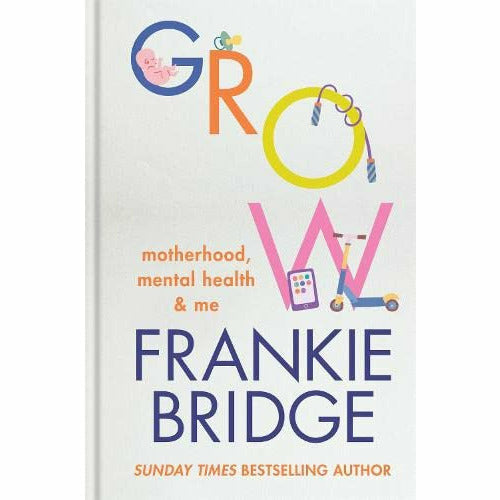 GROW: Motherhood, mental health & me by Frankie Bridge - The Book Bundle