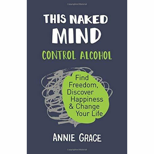 This Naked Mind, The Alcohol Experiment, Easy Way to Control Alcohol 3 Books Collection Set - The Book Bundle