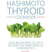 Hashimoto Thyroid Cookbook: Healing recipes to help relieve the symptoms of Hashimoto's - The Book Bundle