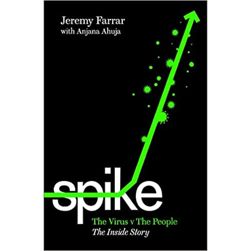 Spike: The Virus vs. The People - the Inside Story by Jeremy Farrar & Anjana Ahuja - The Book Bundle