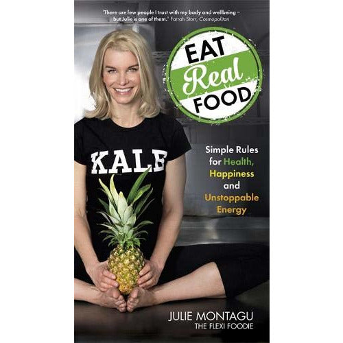 Eat Real Food: Simple Rules for Health, Happiness and Unstoppable Energy - The Book Bundle