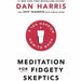 Compassionate Mind, Headspace Guide To Meditation And Mindfulness, Meditation For Fidgety Skeptics, 10% Happier 4 Books Collection Set - The Book Bundle