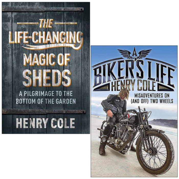 The Life-Changing Magic of Sheds & A Biker's Life By Henry Cole 2 Books Collection Set - The Book Bundle