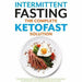 Keto diet cookbook, the beginners guide to intermittent keto, intermittent fasting the complete ketofast solution 3 books collection set - The Book Bundle