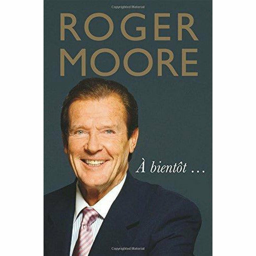 Roger Moore Collection 3 Books Set (à bientôt…, last man standing: tales from tinseltown, my word is my bond: the autobiography [paperback]) - The Book Bundle