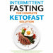 Intermittent Fasting The Complete KETOFAST Solution: The ketogenic diet cookbook - The Book Bundle