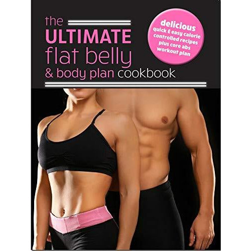 The Ultimate Flat Belly & Body Plan Cookbook: delicious, quick & easy calorie controlled recipes plus core abs workout plan - The Book Bundle
