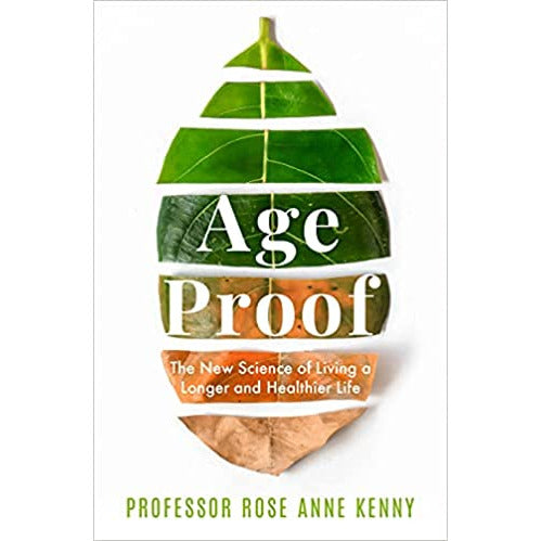 Age Proof: New Science of Living a Longer & Healthier Life by Professor Rose Anne Kenny - The Book Bundle