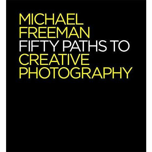 Fifty Paths to Creative Photography and The Photographer's Eye Remastered 10th Anniversary 2 Books Collection Set - The Book Bundle