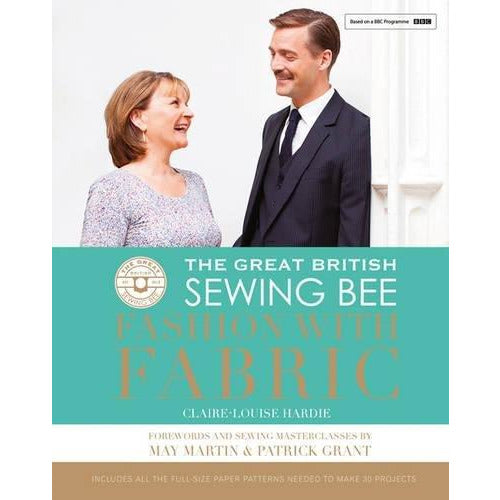 The Great British Sewing Bee: Fashion with Fabric By Claire-Louise Hardie Hardcover - The Book Bundle