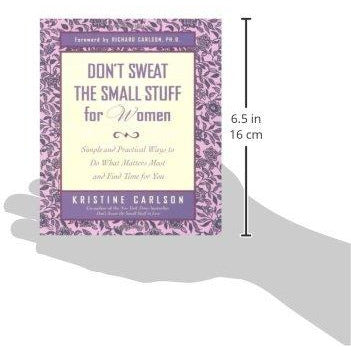 Don't Sweat the Small Stuff for Women: Simple Ways to Do What Matters Most and Find Time for You (Don't Sweat the Small Stuff Series) - The Book Bundle