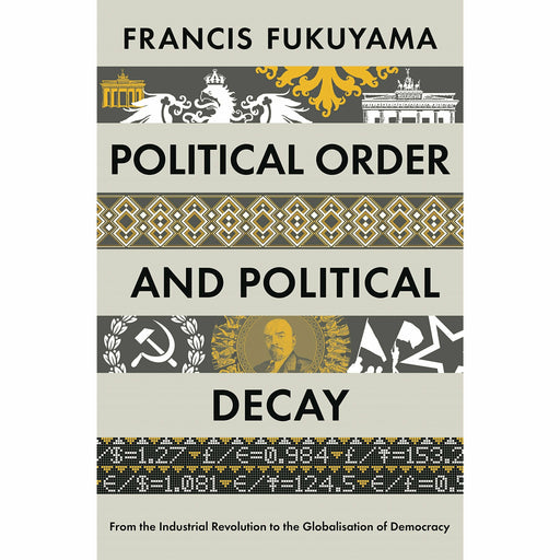 Political Order and Political Decay By Francis Fukuyama - The Book Bundle