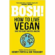 BOSH! Series By Henry Firth 2 Books Set (How to Live Vegan & BISH BASH BOSH!) - The Book Bundle